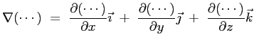 $\displaystyle \nabla(\cdots) \ =\ \ensuremath{\frac{\partial (\cdots)}{\partial...
...}} \vec{\jmath}\ + \ \ensuremath{\frac{\partial (\cdots)}{\partial z}} \vec{k}
$