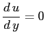 $\displaystyle \ensuremath{\frac{d\,u}{d\,y}}=0
$