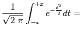 $\displaystyle \frac{1}{\sqrt{2\ \pi}} \int_{-x}^{+x}{e^{-\frac{t^2}{2}}dt}=$