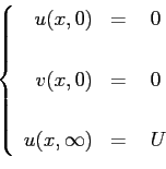 \begin{displaymath}
\left\{
\begin{array}{rcl}
u(x,0)\ & = &\ 0 \\ [3pt]\\
v(x,0)\ & = &\ 0 \\ [3pt]\\
u(x,\infty)\ & = &\ U
\end{array}\right.
\end{displaymath}
