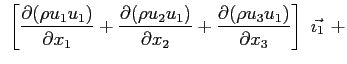 $\displaystyle \ \left[ \ensuremath{\frac{\partial (\rho u_1 u_1)}{\partial x_1}...
...uremath{\frac{\partial (\rho u_3 u_1)}{\partial x_3}}\right]\ \vec{\imath_1}\ +$