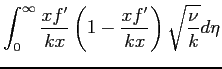 $\displaystyle \int_0^\infty{\frac{x f'}{k x}\left(1-\frac{x f'}{k x}\right)\sqrt{\frac{\nu}{k}}d\eta}$