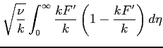 $\displaystyle \sqrt{\frac{\nu}{k}}\int_0^\infty{\frac{k F'}{k }\left(1-\frac{k F'}{k }\right)d\eta}$