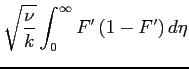 $\displaystyle \sqrt{\frac{\nu}{k}}\int_0^\infty{F'\left(1-F'\right)d\eta}$