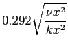 $\displaystyle 0.292\sqrt{\frac{\nu x^2}{k x^2}}$