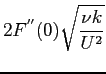 $\displaystyle 2 F^{''}(0)\sqrt{\frac{\nu k}{U^2}}$