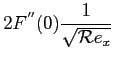 $\displaystyle 2 F^{''}(0)\frac{1}{\sqrt{\mathcal{R}e_x}}$
