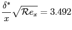 $\displaystyle \frac{\delta^*}{x}\sqrt{\mathcal{R}e_x}=3.492$
