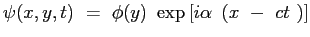$\displaystyle \psi(x,y,t)\ =\ \phi(y)\ \exp{\left[ i \alpha\ \left( x\ -\ ct\ \right)\right]}$