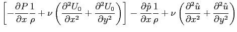 $\displaystyle \left[-\ensuremath{\frac{\partial P}{\partial x}}\frac{1}{\rho}+\...
...{u}}{\partial x^2}}+\ensuremath{\frac{\partial^2 \hat{u}}{\partial y^2}}\right)$