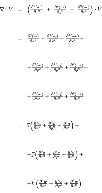 \begin{displaymath}
\begin{array}{rcl}
\nabla^2\ \vec{V} & = & \left(\ensuremath...
...nsuremath{\frac{\partial^2 w}{\partial z^2}}\right)
\end{array}\end{displaymath}