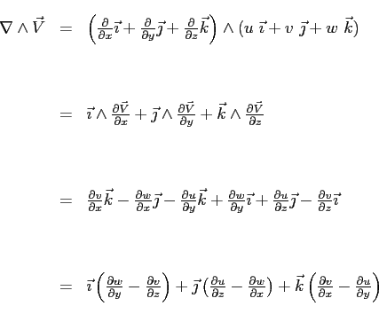 \begin{displaymath}
\begin{array}{rcl}
\nabla \wedge \vec{V} & = & \left(
\ensu...
...}-\ensuremath{\frac{\partial u}{\partial y}}\right)
\end{array}\end{displaymath}