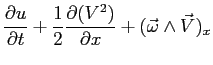 $\displaystyle \ensuremath{\frac{\partial u}{\partial t}}+\frac{1}{2}\ensuremath{\frac{\partial (V^2)}{\partial x}}
+(\vec{\omega}\wedge\vec{V})_x$