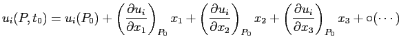 $\displaystyle u_i(P,t_0)=u_i(P_0)+\left(\ensuremath{\frac{\partial u_i}{\partia...
...t(\ensuremath{\frac{\partial u_i}{\partial x_3}}\right)_{P_0}x_3+\circ(\cdots)
$