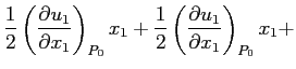 $\displaystyle \frac{1}{2}\left(\ensuremath{\frac{\partial u_1}{\partial x_1}}\r...
...frac{1}{2}\left(\ensuremath{\frac{\partial u_1}{\partial x_1}}\right)_{P_0}x_1+$