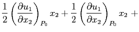 $\displaystyle \frac{1}{2}\left(\ensuremath{\frac{\partial u_1}{\partial x_2}}\r...
...ac{1}{2}\left(\ensuremath{\frac{\partial u_1}{\partial x_2}}\right)_{P_0}x_2\ +$