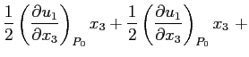$\displaystyle \frac{1}{2}\left(\ensuremath{\frac{\partial u_1}{\partial x_3}}\r...
...ac{1}{2}\left(\ensuremath{\frac{\partial u_1}{\partial x_3}}\right)_{P_0}x_3\ +$