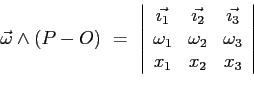\begin{displaymath}
\vec{\omega} \wedge (P-O)\ = \
\left\vert
\begin{array}{ccc...
...mega_1&\omega_2&\omega_3\\
x_1&x_2&x_3
\end{array}\right\vert
\end{displaymath}