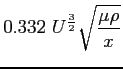 $ \displaystyle 0.332\ U^{\frac{3}{2}}{\sqrt{\displaystyle \frac{\mu \rho}{x}}}$