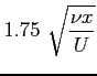 $ \displaystyle 1.75 \ \sqrt{\frac{\nu x}{U}}$