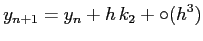 $\displaystyle y_{n+1} = y_n + h\, k_2 + \circ(h^3)
$