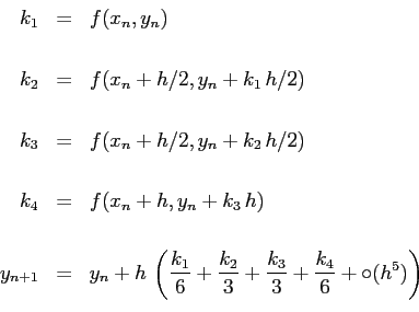 \begin{displaymath}\begin{array}{rcl} k_1 & = & f(x_n,y_n) \\ [3pt]\\ k_2 & = & ...
...+ \frac{k_3}{3} + \frac{k_4}{6} + \circ(h^5)\right) \end{array}\end{displaymath}