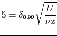 $\displaystyle 5 = \delta_{0.99}\sqrt{\frac{U}{\nu x}}
$