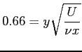 $\displaystyle 0.66 = y \sqrt{\frac{U}{\nu x}}
$