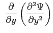 $\displaystyle \ \ensuremath{\frac{\partial }{\partial y}}\left( \ensuremath{\frac{\partial^2 \Psi}{\partial y^2}} \right)$