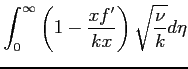 $\displaystyle \int_0^\infty{\left(1-\frac{x f'}{k x}\right)\sqrt{\frac{\nu}{k}}d\eta}$