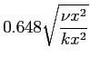 $\displaystyle 0.648\sqrt{\frac{\nu x^2}{k x^2}}$