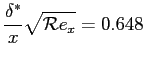 $\displaystyle \frac{\delta^*}{x}\sqrt{\mathcal{R}e_x}=0.648$